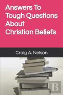 Answers To Tough Questions About Christian Beliefs