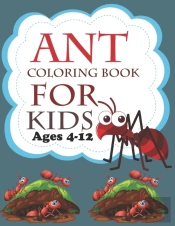 Ant Coloring Book For Kids Ages 4-12
