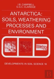 Antarctica: Soils, Weathering Processes And Environment
