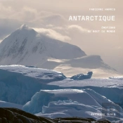 Antarctique : Émotions Au Bout Du Monde