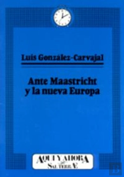 Bertrand.pt - Ante Maastricht Y La Nueva Europa