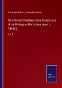 Ante-Nicene Christian Library Translations Of The Writings Of The Fathers Down To A.D.325.