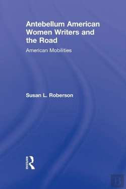 Bertrand.pt - Antebellum American Women Writers And The Road