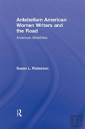 Antebellum American Women Writers And The Road
