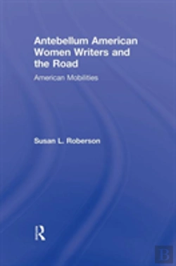 Bertrand.pt - Antebellum American Women Writers And The Road