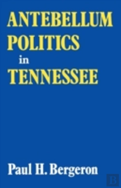 Bertrand.pt - Antebellum Politics In Tennessee