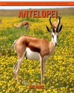 Bertrand.pt - Antelope! An Educational Children'S Book About Antelope With Fun Facts