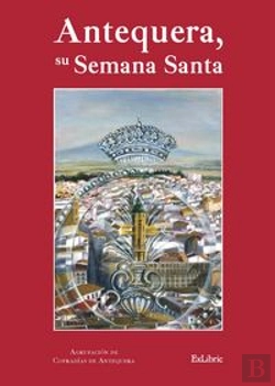 Bertrand.pt - Antequera, Su Semana Santa  