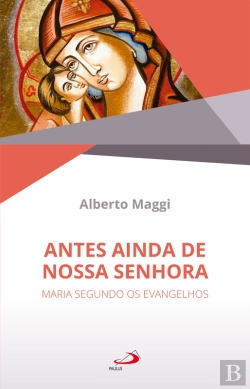 Bertrand.pt - Antes Ainda De Nossa Senhora