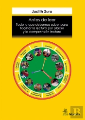 Antes De Leer. Todo Lo Que Debemos Saber Para Facilitar La Lectura Por Placer Y La Comprensión Lecto