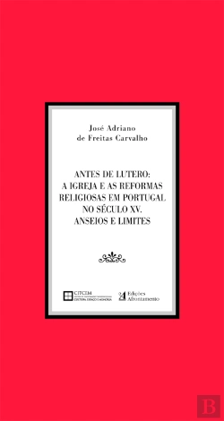 Bertrand.pt - Antes de Lutero: A Igreja e as Reformas Religiosas em Portugal no século XV
