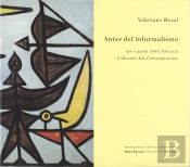 Antes Del Informalismo. Arte Español 1940-1958