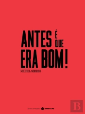 Antes é que Era Bom!
