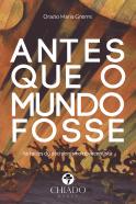 Antes que o Mundo fosse  
