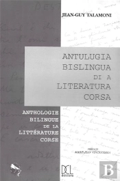 Anthologie Bilingue De La Littérature Corse / Antulugia Bislingua Di A Literatura Corsa