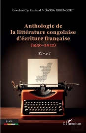 Anthologie De La Littérature Congolaise D'Écriture Française Tome 1 : (1950-2022)