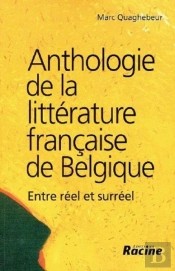 Anthologie De La Litterature Francaise De Belgique ; Entre Reel Et Surreel