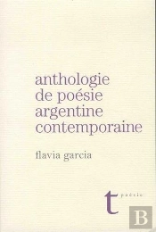 Anthologie De La Poesie Argentine Contemporaine