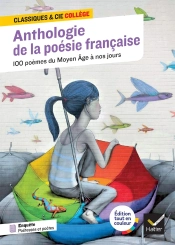 Anthologie De La Poésie Française : 100 Poèmes Du Moyen Age À Nos Jours, 70 Poètes Et Poétesses