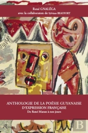 Anthologie De La Poesie Guyannaise D'Expression Francaise De Rene Maran A Nos Jours