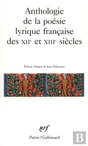 Anthologie De La Poésie Lyrique Française Des Xii? Et Xiii? Siècles