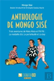 Anthologie De Mongo Sisé : Trois Aventures De Mata Mata Et Pili Pili : La Médaille D'Or, Le Portefeuille Et Le Boy