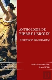 Anthologie De Pierre Leroux ; Inventeur Du Socialisme