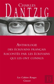 Anthologie Des Écrivains Français Racontés Par Les Écrivains Qui Les Ont Connus