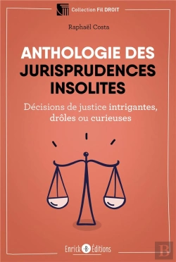 Bertrand.pt - Anthologie Des Jurisprudences Insolites ; Décisions De Justice Intrigantes, Drôles Ou Curieuses