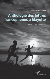 Anthologie Des Lettres Francophones À Mayotte T.2 ; Les Modernes