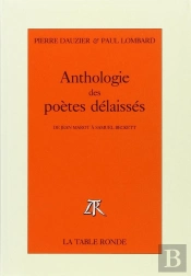 Anthologie Des Poètes Délaissés ; De Jean Marot À Samuel Beckett