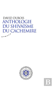 Anthologie Du Shivaïsme Du Cachemire