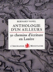 Anthologie D'Un Ailleurs ; 50 Chemins D'Écriture En Lozère