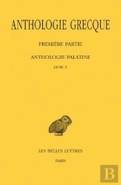 Anthologie Grecque. Tome Ix: Anthologie Palatine, Livre X