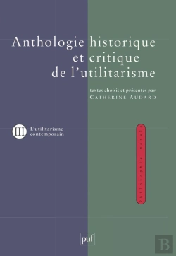 Bertrand.pt - Anthologie Historique Et Critique De L'Utilitarisme Tome 3 ; Les Thèmes Et Débats De L'Utilitarisme Contemporain