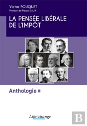 Anthologie - La Pensee Liberale De L'Impot