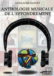 Anthologie Musicale De L'Effondrement - La Disparition De L'Espece Humaine En 100 Chansons