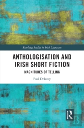 Anthologisation And Irish Short Fiction