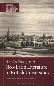 Anthology Of Neo-Latin Literature In British Universities