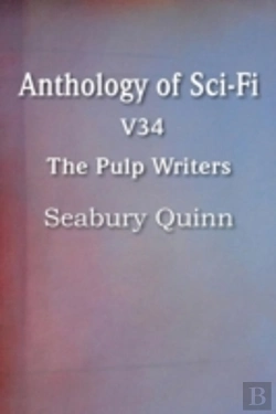 Bertrand.pt - Anthology Of Sci-Fi V34, The Pulp Writers - Seabury Quinn