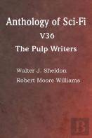 Anthology Of Sci-Fi V36, The Pulp Writers