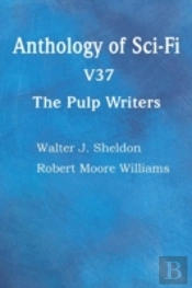 Anthology Of Sci-Fi V37, The Pulp Writers