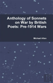 Anthology Of Sonnets On War By British Poets: Pre-1914 Wars