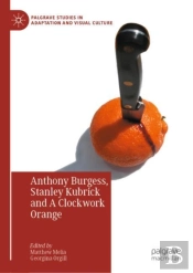 Anthony Burgess, Stanley Kubrick And A Clockwork Orange