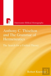 Anthony C Thiselton And The Grammar Of Hermeneutics