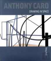 Anthony Caro: Drawing In Space
