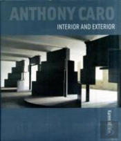 Anthony Caro: Interior And Exterior