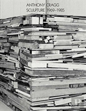 Anthony Cragg: Sculpture 1969-1985