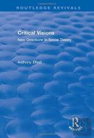 : Anthony Elliott: Early Works In Social Theory