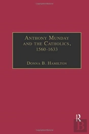 Anthony Munday And The Catholics, 1560â€“1633